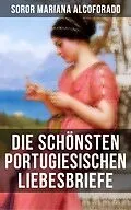 E-Book (epub) Die schönsten portugiesischen Liebesbriefe von Soror Mariana Alcoforado