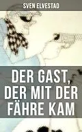 E-Book (epub) Der Gast, der mit der Fähre kam von Sven Elvestad