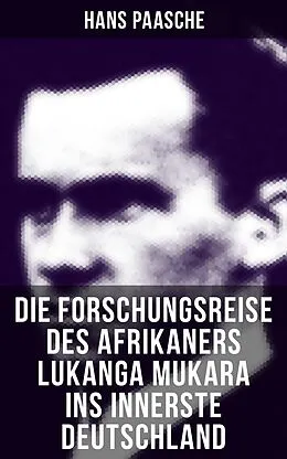 E-Book (epub) Die Forschungsreise des Afrikaners Lukanga Mukara ins innerste Deutschland von Hans Paasche