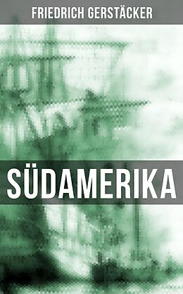 E-Book (epub) Südamerika von Friedrich Gerstäcker