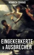 E-Book (epub) Eingekerkerte &amp; Ausbrecher von Heinrich Conrad