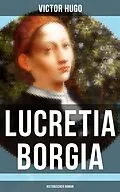 E-Book (epub) Lucretia Borgia: Historischer Roman von Victor Hugo