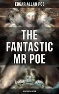 E-Book (epub) THE FANTASTIC MR POE (ILLUSTRATED EDITION) von Edgar Allan Poe