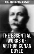 E-Book (epub) Essential Works of Arthur Conan Doyle von Sir Arthur Conan Doyle