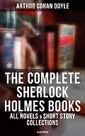 E-Book (epub) The Complete Sherlock Holmes Books: All Novels & Short Story Collections (Illustrated) von Arthur Conan Doyle