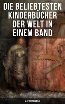 E-Book (epub) Die beliebtesten Kinderbücher der Welt in einem Band (Illustrierte Ausgabe) von Selma Lagerlöf, Jules Verne, Else Ury