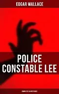 E-Book (epub) Police Constable Lee: Complete 24 Mysteries von Edgar Wallace
