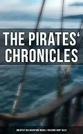 E-Book (epub) Pirates' Chronicles: Greatest Sea Adventure Books &amp; Treasure Hunt Tales von Captain Charles Johnson, Howard Pyle, Ralph D. Paine