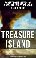 E-Book (epub) Treasure Island (Including the History Behind the Book) von Robert Louis Stevenson, Captain Charles Johnson, Daniel Defoe