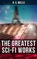 E-Book (epub) Greatest Sci-Fi Works of H. G. Wells von H. G. Wells