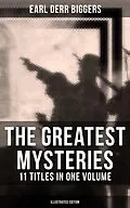 E-Book (epub) Greatest Mysteries of Earl Derr Biggers - 11 Titles in One Volume (Illustrated Edition) von Earl Derr Biggers
