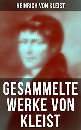 E-Book (epub) Gesammelte Werke von Kleist von Heinrich von Kleist
