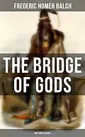 E-Book (epub) Bridge of Gods (Western Classic) von Frederic Homer Balch