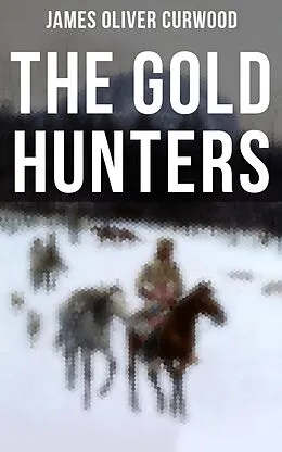 E-Book (epub) Gold Hunters von James Oliver Curwood