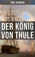 E-Book (epub) Der König von Thule von Paul Grabein