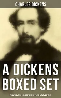 E-Book (epub) Dickens Boxed Set: 20 Novels &amp; Over 200 Short Stories, Plays, Poems &amp; Articles von Charles Dickens