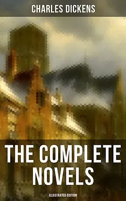 E-Book (epub) The Complete Novels of Charles Dickens (Illustrated Edition) von Charles Dickens