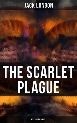 E-Book (epub) Scarlet Plague (Dystopian Novel) von Jack London