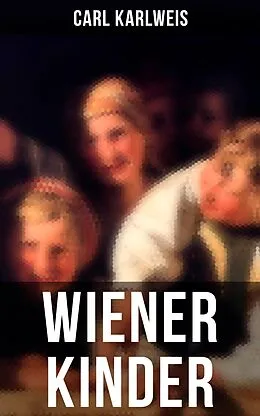 E-Book (epub) Wiener Kinder von Carl Karlweis