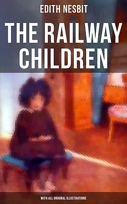 E-Book (epub) Railway Children (With All Original Illustrations) von Edith Nesbit