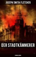 E-Book (epub) Der Stadtkämmerer (Kriminalroman) von Joseph Smith Fletcher