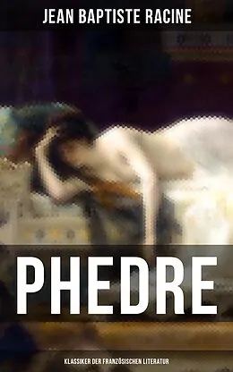 E-Book (epub) Phedre: Klassiker der französischen Literatur von Jean Baptiste Racine