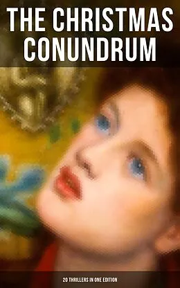 E-Book (epub) The Christmas Conundrum (20 Thrillers in One Edition) von Arthur Conan Doyle, Catherine Crowe, William Douglas O'Connor