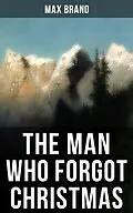 E-Book (epub) THE MAN WHO FORGOT CHRISTMAS von Max Brand