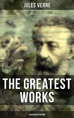 E-Book (epub) Greatest Works of Jules Verne (Illustrated Edition) von Jules Verne
