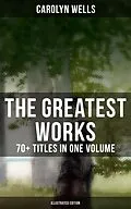 E-Book (epub) Greatest Works of Carolyn Wells - 70+ Titles in One Volume (Illustrated Edition) von Carolyn Wells