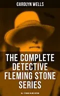 E-Book (epub) The Complete Detective Fleming Stone Series (All 17 Books in One Edition) von Carolyn Wells