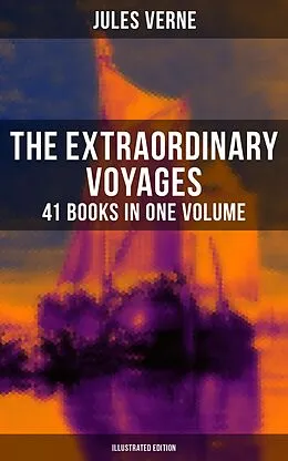 E-Book (epub) Extraordinary Voyages: 41 Books in One Volume (Illustrated Edition) von Jules Verne