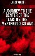 E-Book (epub) Journey to the Center of the Earth &amp; The Mysterious Island (Illustrated Edition) von Jules Verne