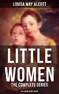 E-Book (epub) LITTLE WOMEN: The Complete Series (All 4 Books in One Edition) von Louisa May Alcott