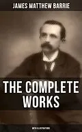 E-Book (epub) Complete Works of J. M. Barrie (With Illustrations) von James Matthew Barrie