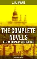 E-Book (epub) Complete Novels of J. M. Barrie - All 14 Books in One Volume (Illustrated Edition) von J. M. Barrie