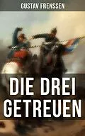 E-Book (epub) Die drei Getreuen von Gustav Frenssen