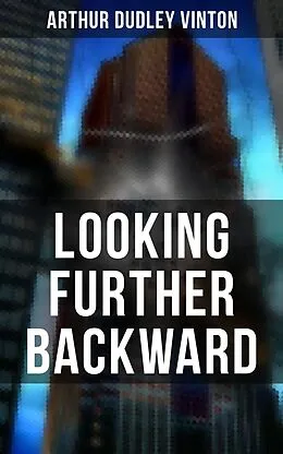 E-Book (epub) LOOKING FURTHER BACKWARD von Arthur Dudley Vinton