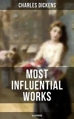 E-Book (epub) Charles Dickens' Most Influential Works (Illustrated) von Charles Dickens