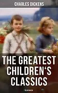 E-Book (epub) Greatest Children's Classics of Charles Dickens (Illustrated) von Charles Dickens