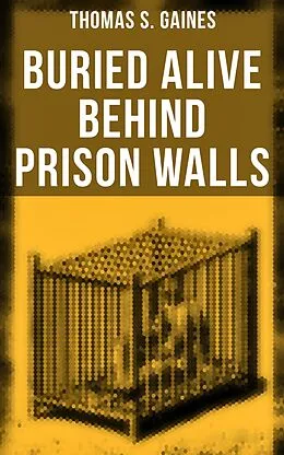 E-Book (epub) Buried Alive Behind Prison Walls von Thomas S. Gaines