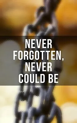 E-Book (epub) Never Forgotten, Never Could be von Frederick Douglass, Solomon Northup, Willie Lynch