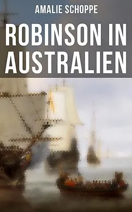 E-Book (epub) Robinson in Australien von Amalie Schoppe