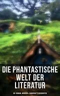 E-Book (epub) Die phantastische Welt der Literatur: 90+ Romane, Märchen & Zauberhafte Geschichten von Lewis Carroll, Carlo Collodi, Friedrich Motte de la Fouqué