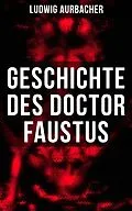 E-Book (epub) Geschichte des Doctor Faustus von Ludwig Aurbacher