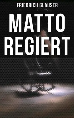 E-Book (epub) Matto regiert von Friedrich Glauser