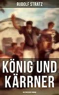 E-Book (epub) König und Kärrner: Historischer Roman von Rudolf Stratz