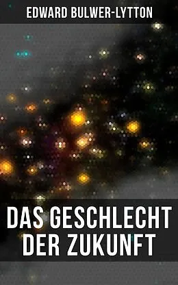 E-Book (epub) Das Geschlecht der Zukunft von Edward Bulwer-Lytton