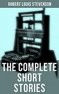 E-Book (epub) Complete Short Stories of Robert Louis Stevenson von Robert Louis Stevenson