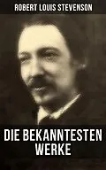 E-Book (epub) Die bekanntesten Werke von Robert Louis Stevenson von Robert Louis Stevenson